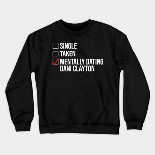 MENTALLY DATING DANI CLAYTON Crewneck Sweatshirt